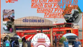 Private Transfer | Ho Chi Minh To Rach Gia Port/ Kien Giang (And Vice Versa)