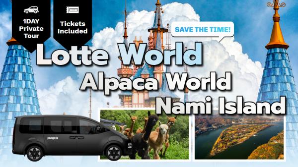 [SAVE THE TIME] Lotte World & Alpaca World & Nami Island Private Car Chatered Day Tour from Seoul