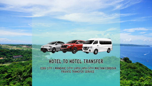 HOTEL TO HOTEL TRANSFER: Cebu City / Mandaue City/ Lapu Lapu City/ Mactan/Cordova Private Transfer Service
