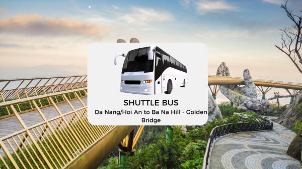 Shuttle Bus to to Ba Na Hill - Golden Bridge from Da Nang/ Hoi An city
