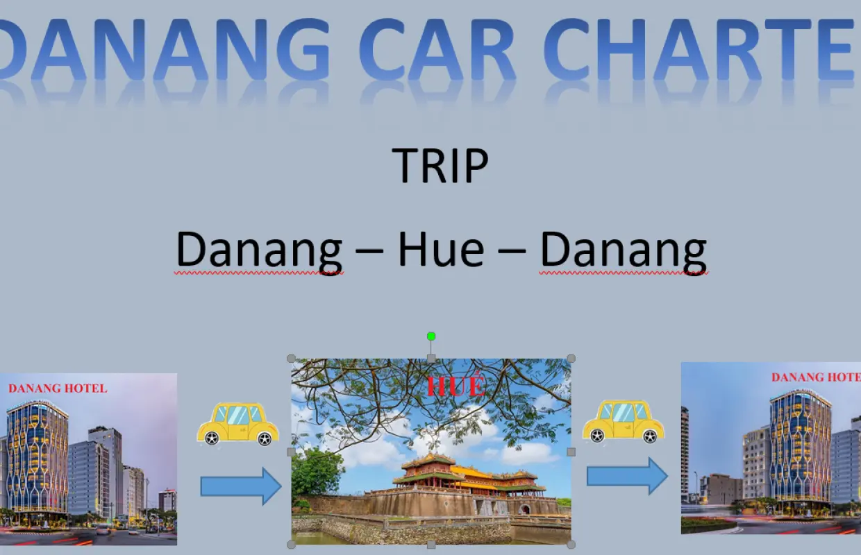 Tour khứ hồi Đà Nẵng - Huế (Xe riêng với cùng một tài xế)
