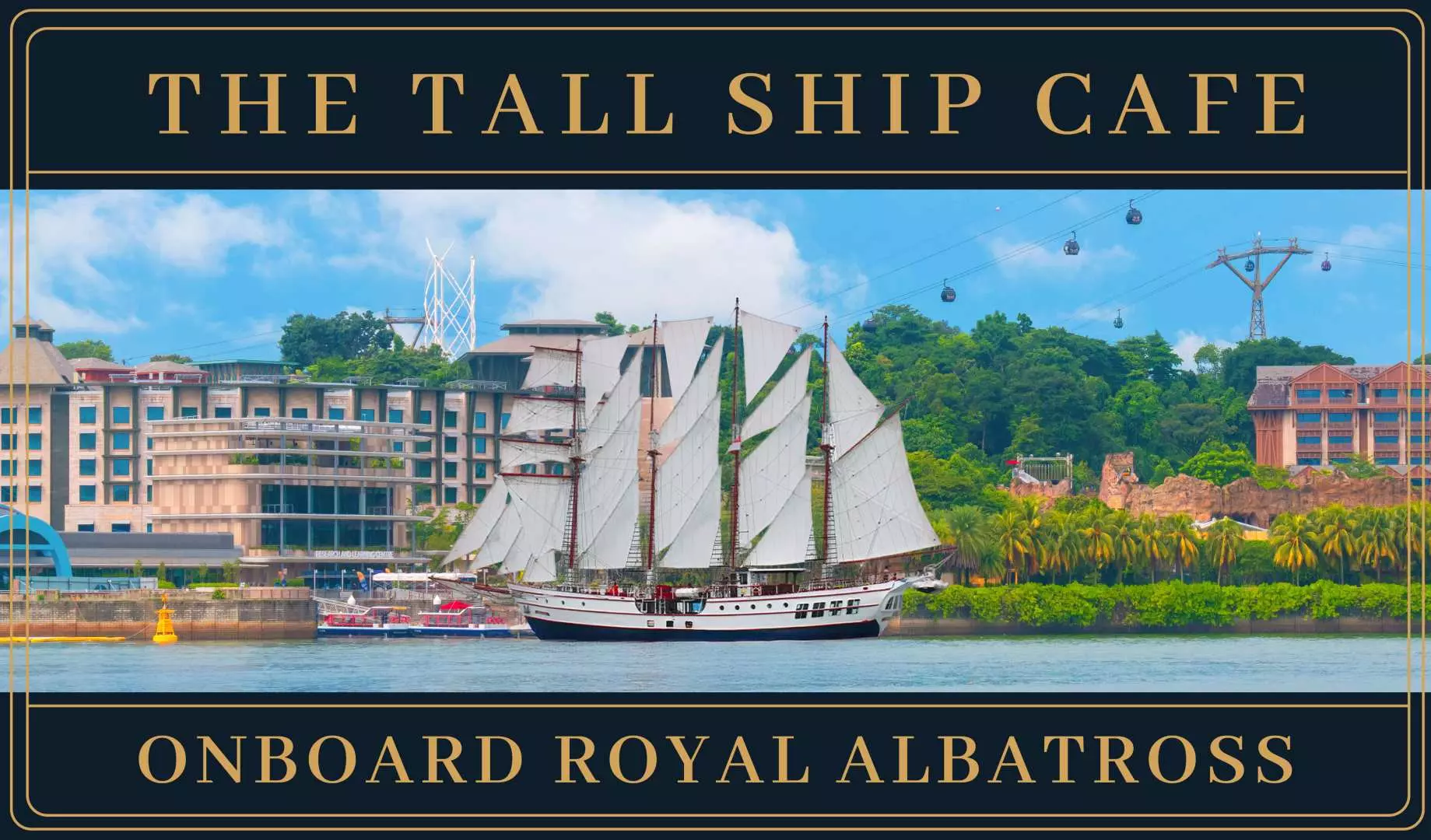 Hình ảnh quảng cáo 'The Tall Ship Cafe' trên tàu Royal Albatross Singapore, giới thiệu con tàu buồm sang trọng neo đậu tại Sentosa, phục vụ các món ăn đặc sắc.