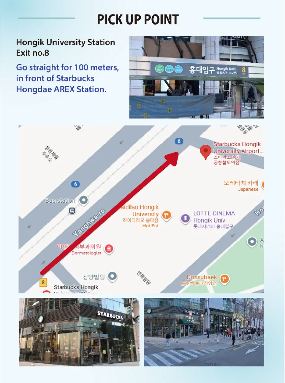 Hongik Univ. Staion Exit 8 (In front of Starbucks 100 meters from Exit 8, Gonghang-cheoldo Branch)