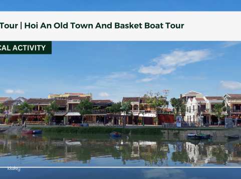 Day Tour | Hoi An Old Town And Basket Boat Tour