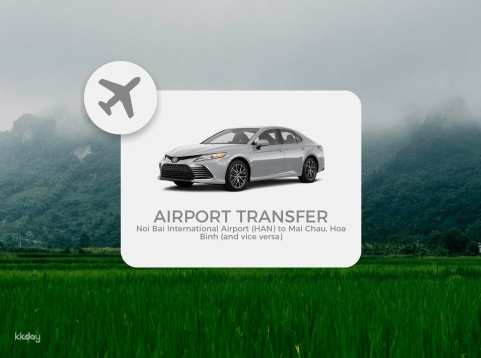 Private Transport | Noi Bai International Airport (HAN) to Mai Chau (Hoa Binh ) and Vice Versa