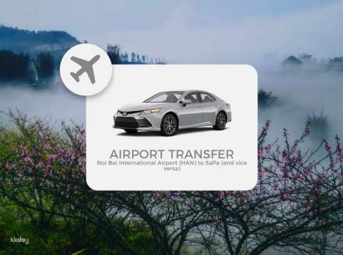 Private Transport | Noi Bai International Airport (HAN) to Sapa and Vice Versa