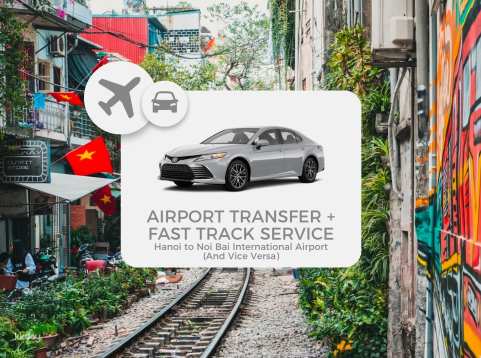 Airport Fast Track & Private Transfer: Noi Bai International Airport (HAN) to Hanoi City Center (Vice Versa) | Vietnam